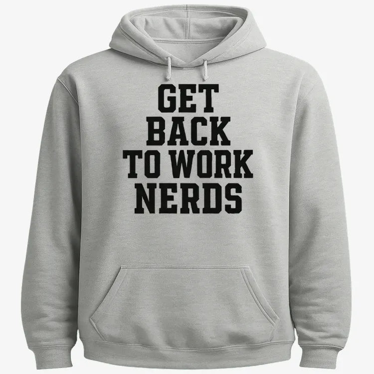 GET BACK TO WORK NERDS-Hoodie-Gray Heather