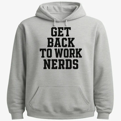 GET BACK TO WORK NERDS-Hoodie-Gray Heather