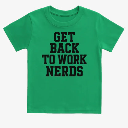 GET BACK TO WORK NERDS-Kids T-Shirt-Green