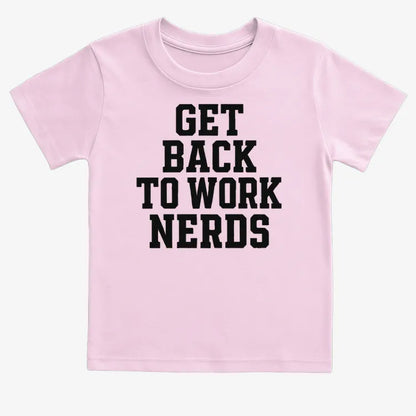 GET BACK TO WORK NERDS-Kids T-Shirt-Pink