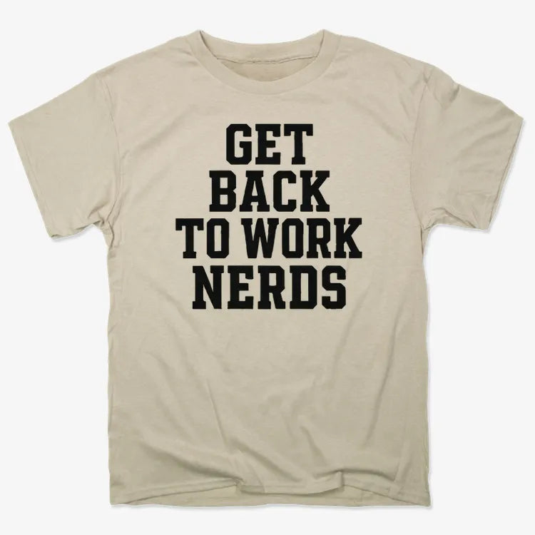 GET BACK TO WORK NERDS-Men's T-Shirt-Sand
