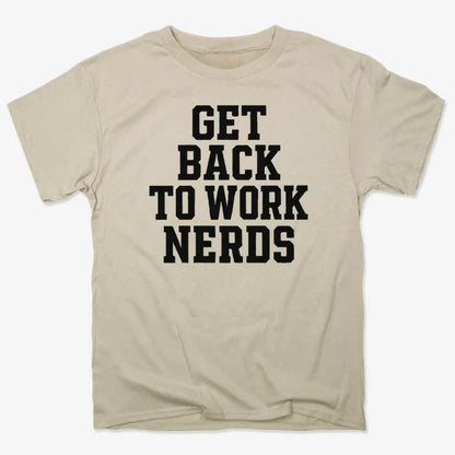 GET BACK TO WORK NERDS-Men's T-Shirt-Sand