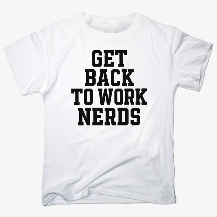 GET BACK TO WORK NERDS-Men's T-Shirt-White