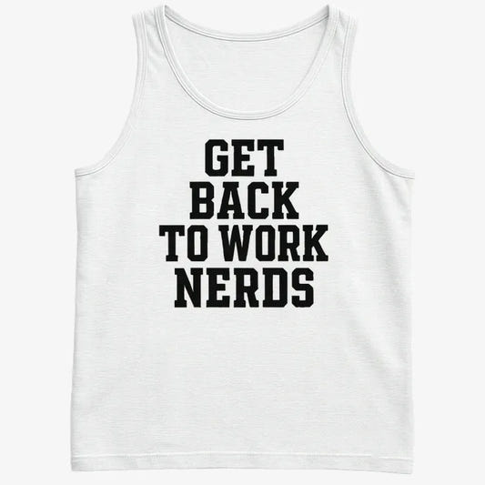 GET BACK TO WORK NERDS-Men's Tank Top-White