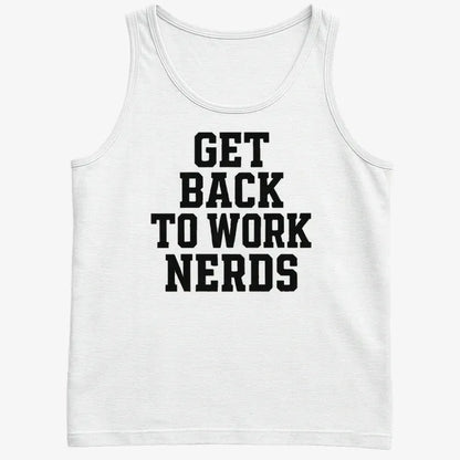 GET BACK TO WORK NERDS-Men's Tank Top-White