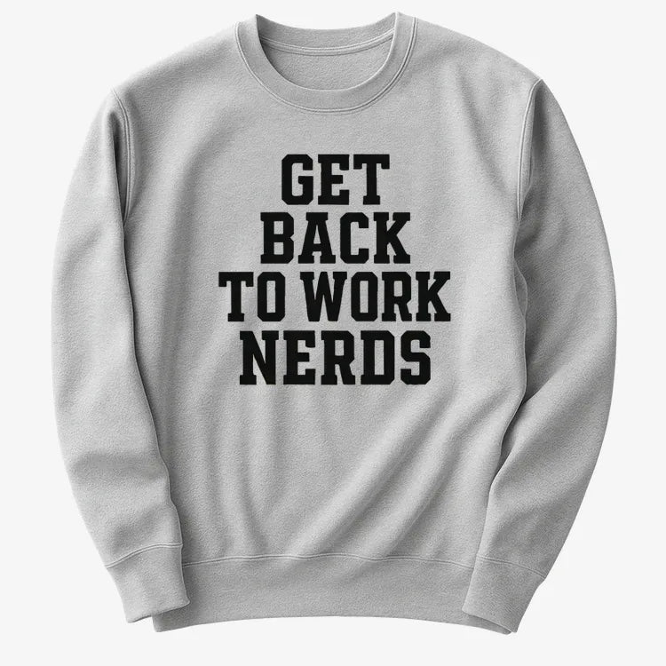 GET BACK TO WORK NERDS-Sweater-Gray Heather