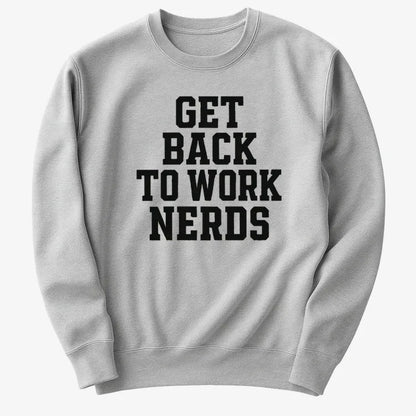 GET BACK TO WORK NERDS-Sweater-Gray Heather