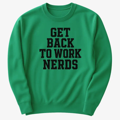 GET BACK TO WORK NERDS-Sweater-Green