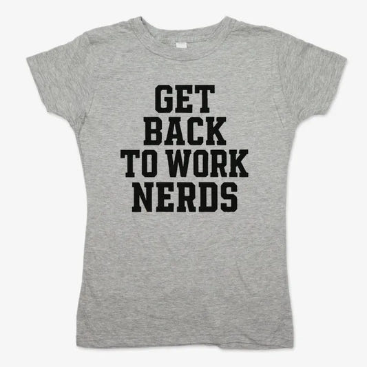 GET BACK TO WORK NERDS-Women's T-Shirt-Gray Granite