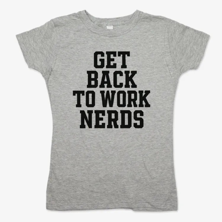 GET BACK TO WORK NERDS-Women's T-Shirt-Gray Granite