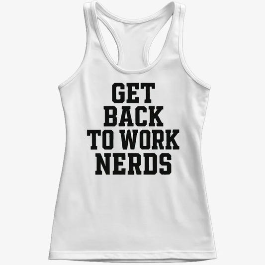 GET BACK TO WORK NERDS-Women's Tank Top-Snow