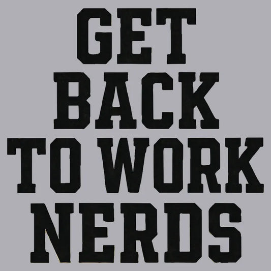 GET BACK TO WORK NERDS-Default-Thumbnail