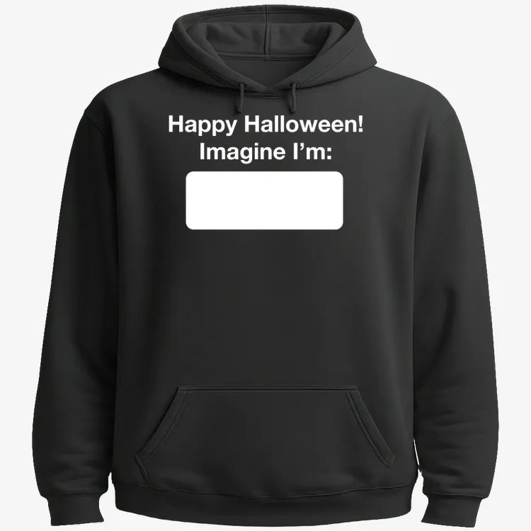 Happy Halloween. Imagine I'm ______-Hoodie-Black