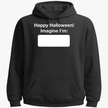 Happy Halloween. Imagine I'm ______-Hoodie-Black