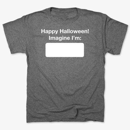 Happy Halloween. Imagine I'm ______-Men's T-Shirt-Charcoal Heather