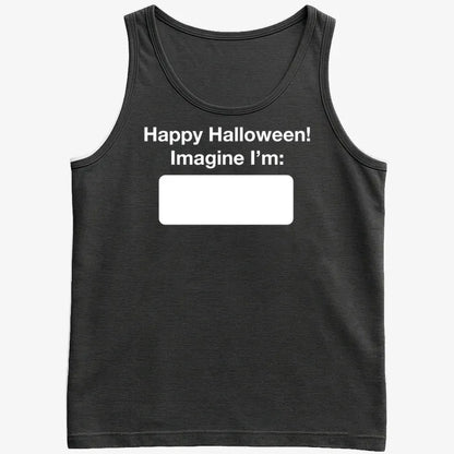 Happy Halloween. Imagine I'm ______-Men's Tank Top-Black