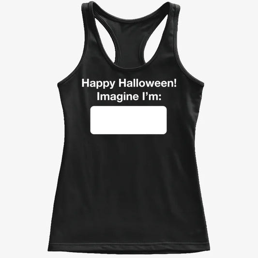 Happy Halloween. Imagine I'm ______-Women's Tank Top-Midnight