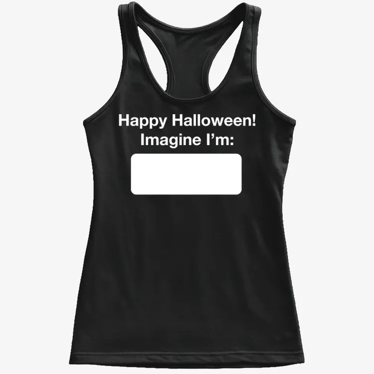 Happy Halloween. Imagine I'm ______-Women's Tank Top-Midnight