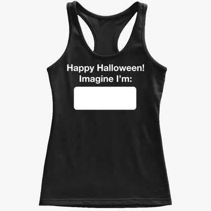 Happy Halloween. Imagine I'm ______-Women's Tank Top-Midnight