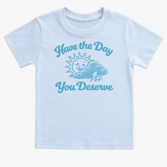 Have the Day You Deserve-Kids T-Shirt-Blue
