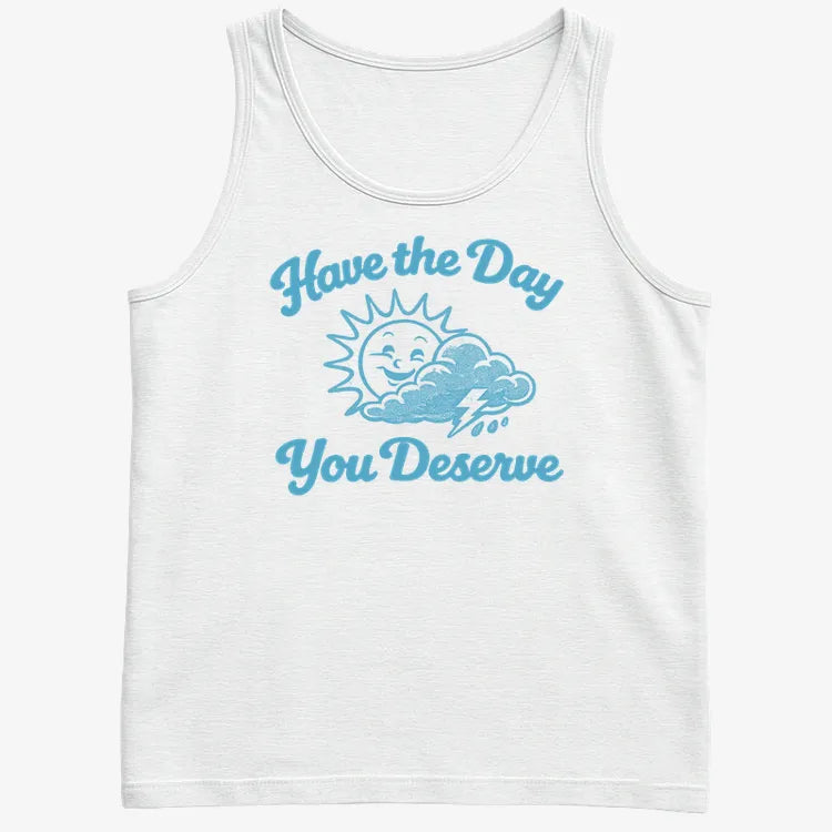 Have the Day You Deserve-Men's Tank Top-White