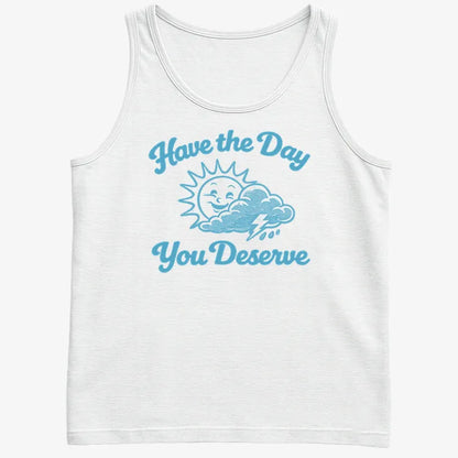 Have the Day You Deserve-Men's Tank Top-White