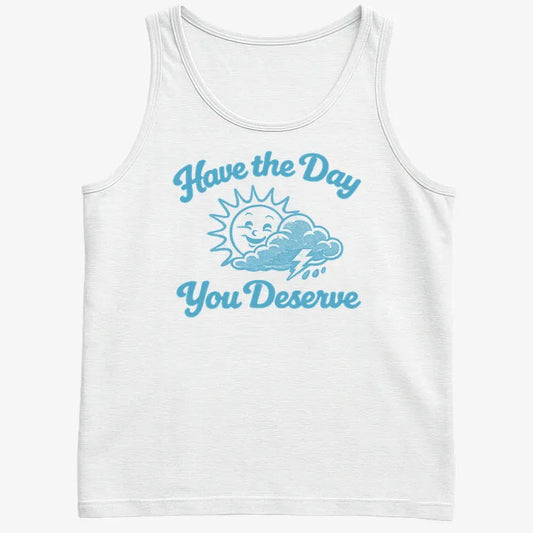 Have the Day You Deserve-Men's Tank Top-White