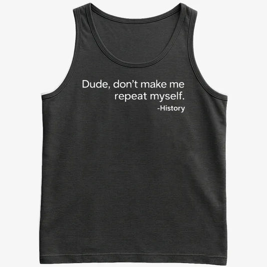 History: Don't Make Me Repeat Myself-Men's Tank Top-Black