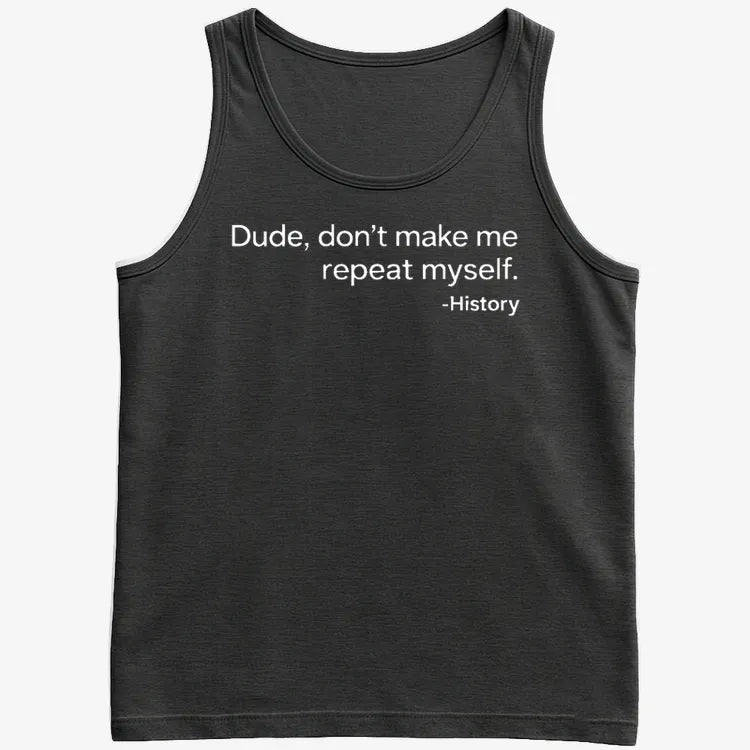 History: Don't Make Me Repeat Myself-Men's Tank Top-Black