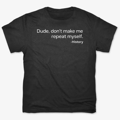 History: Don't Make Me Repeat Myself-Unisex Heavyweight T-Shirt-Black