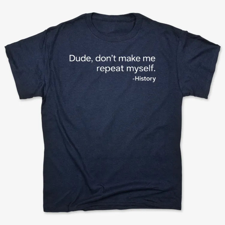 History: Don't Make Me Repeat Myself-Unisex Heavyweight T-Shirt-Navy Blue