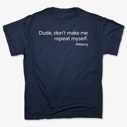 History: Don't Make Me Repeat Myself-Unisex Heavyweight T-Shirt-Navy Blue