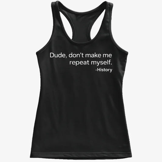 History: Don't Make Me Repeat Myself-Women's Tank Top-Midnight