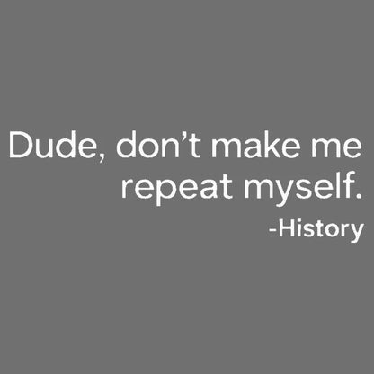 History: Don't Make Me Repeat Myself-Default-Thumbnail