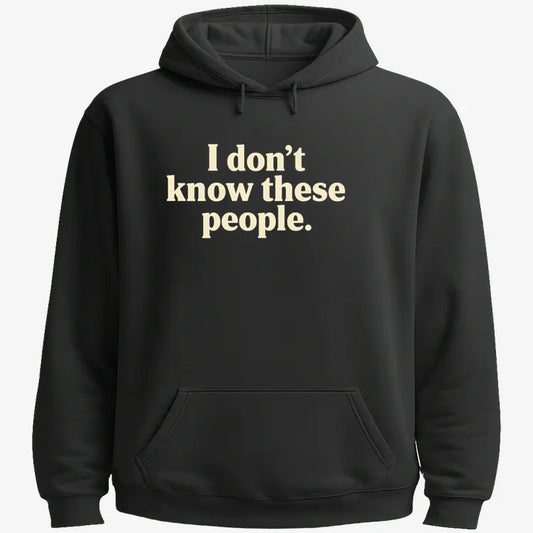 I Don't Know These People-Hoodie-Black