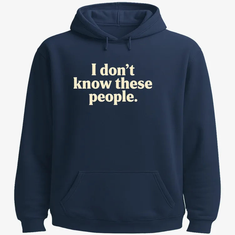I Don't Know These People-Hoodie-Navy Blue