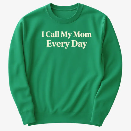 I Call My Mom Every Day-Sweater-Green