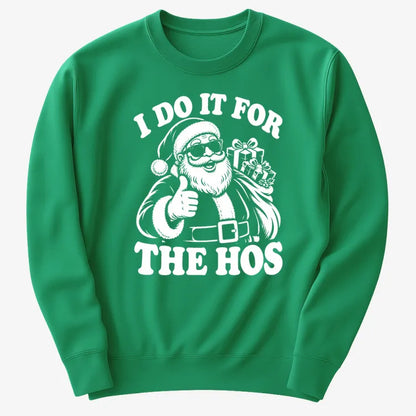 I Do It for the Hos-Sweatshirt-Green