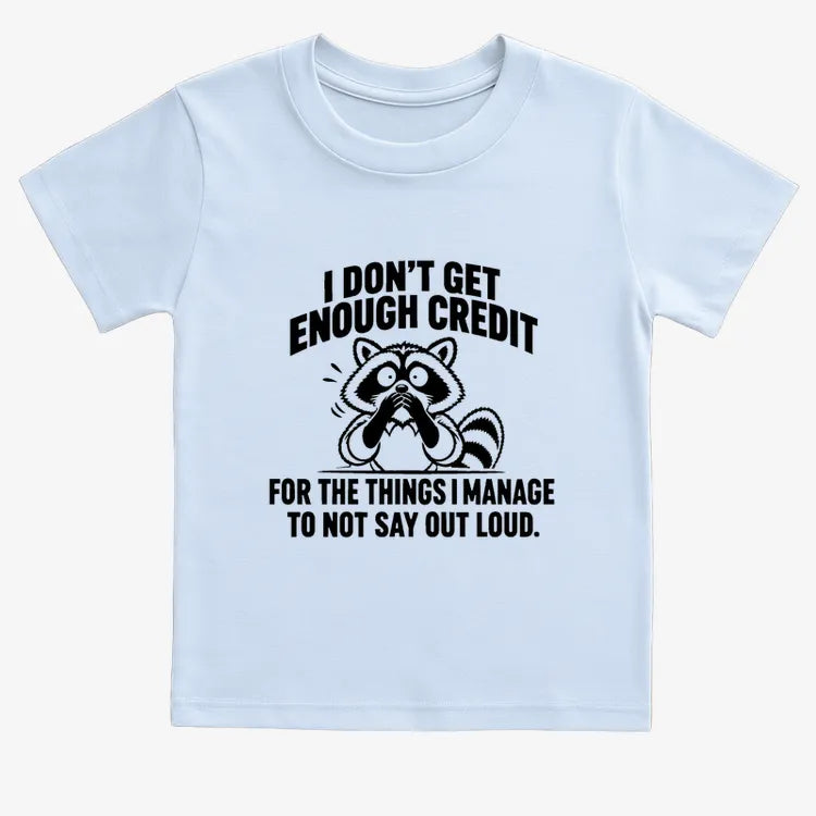 I Don't Get Enough Credit for the Things I Manage to Not Say Out Loud.-Kids T-Shirt-Blue
