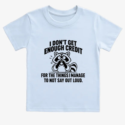 I Don't Get Enough Credit for the Things I Manage to Not Say Out Loud.-Kids T-Shirt-Blue