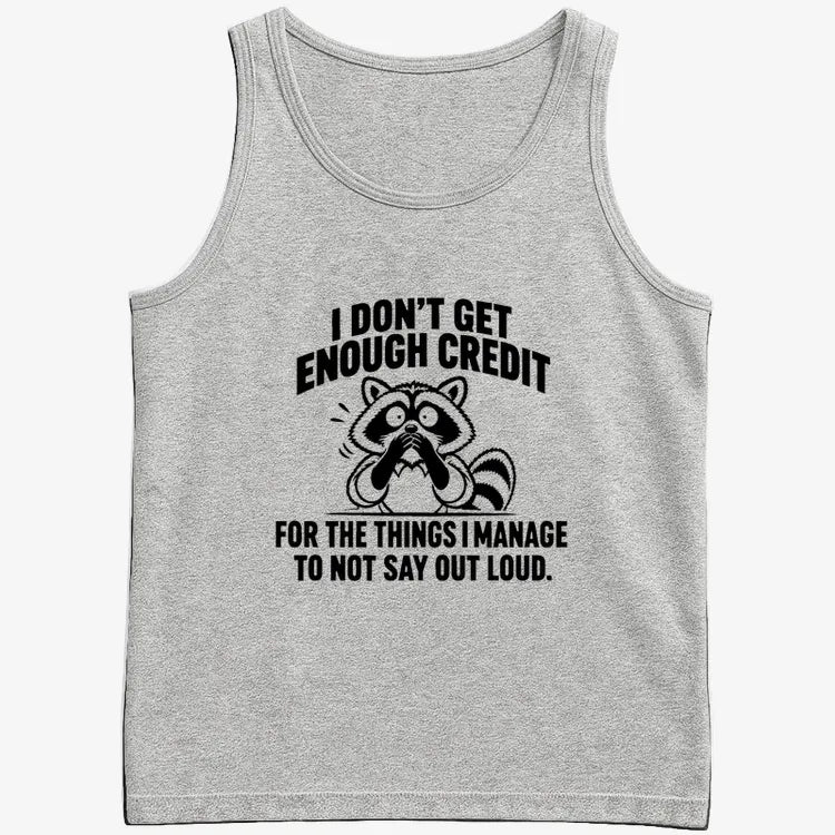 I Don't Get Enough Credit for the Things I Manage to Not Say Out Loud.-Men's Tank Top-Gray Heather