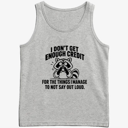 I Don't Get Enough Credit for the Things I Manage to Not Say Out Loud.-Men's Tank Top-Gray Heather