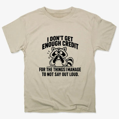 I Don't Get Enough Credit for the Things I Manage to Not Say Out Loud.-Unisex Heavyweight T-Shirt-Sand