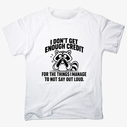 I Don't Get Enough Credit for the Things I Manage to Not Say Out Loud.-Unisex Heavyweight T-Shirt-White