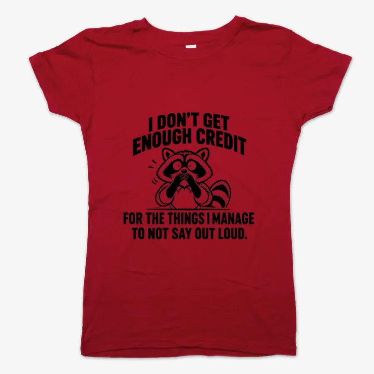 I Don't Get Enough Credit for the Things I Manage to Not Say Out Loud.-Women's T-Shirt-Deep Red
