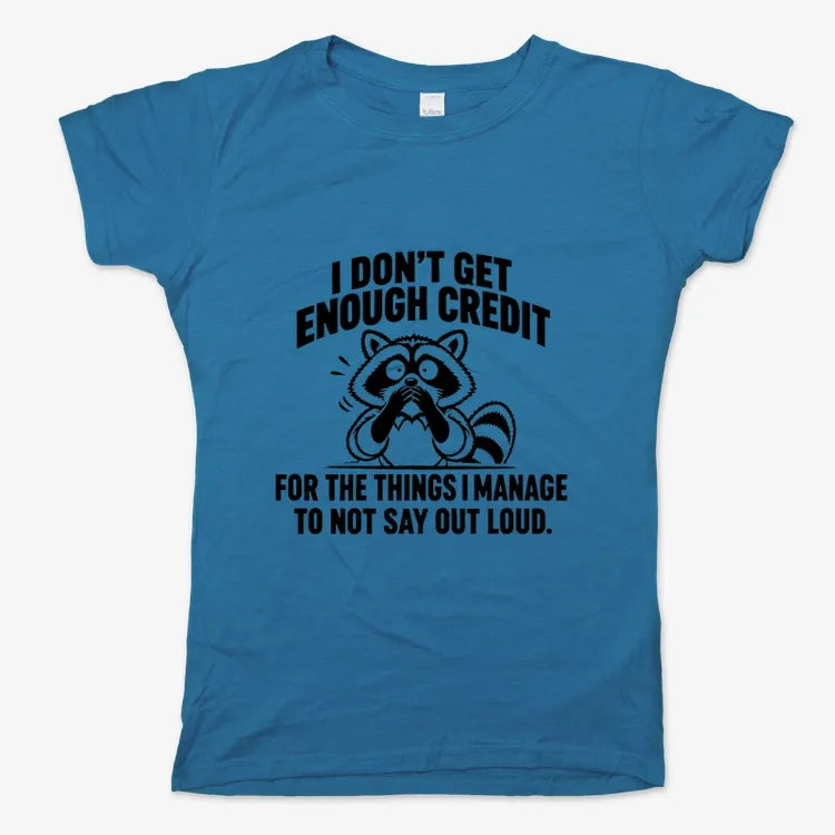 I Don't Get Enough Credit for the Things I Manage to Not Say Out Loud.-Women's T-Shirt-Sky Blue