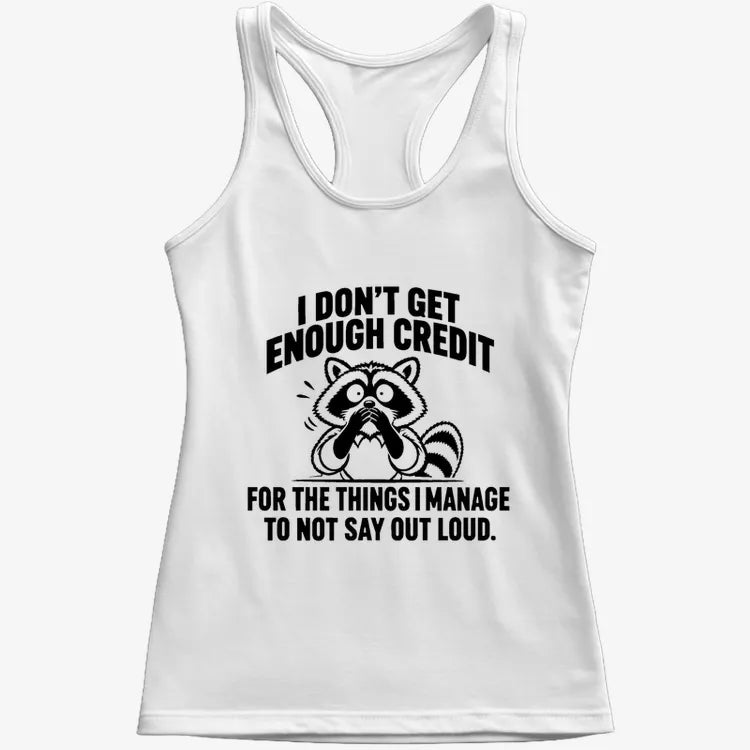 I Don't Get Enough Credit for the Things I Manage to Not Say Out Loud.-Women's Tank Top-Snow