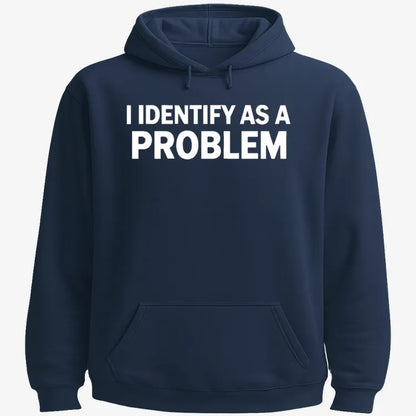 I Identify As A PROBLEM-Hoodie-Navy Blue