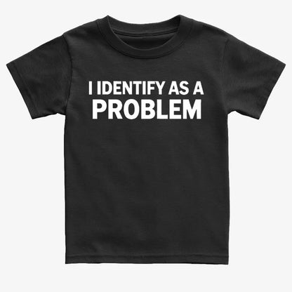 I Identify As A PROBLEM-Kids T-Shirt-Black