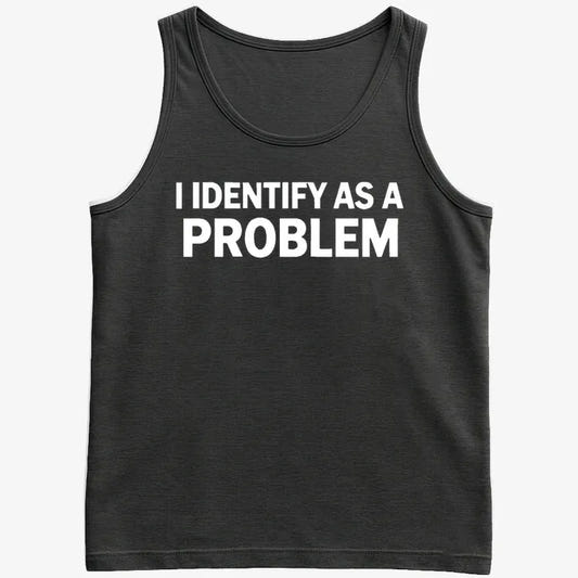 I Identify As A PROBLEM-Men's Tank Top-Black